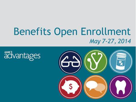 Benefits Open Enrollment May 7-27, 2014. Market-competitive salaries Flexible spending accounts College savings plan Adoption assistance Free classes.