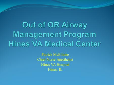 Out of OR Airway Management Program Hines VA Medical Center