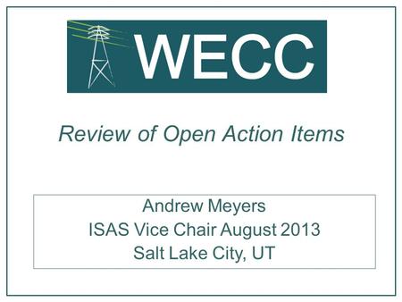 Review of Open Action Items Andrew Meyers ISAS Vice Chair August 2013 Salt Lake City, UT.
