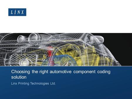 Choosing the right automotive component coding solution Linx Printing Technologies Ltd.