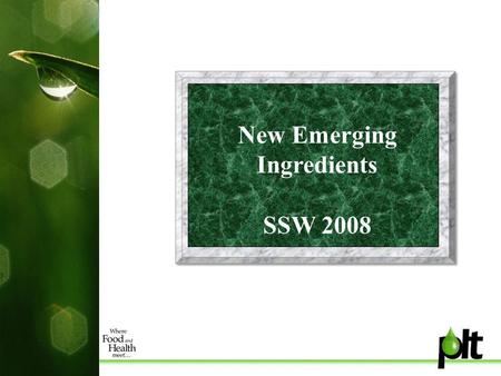 New Emerging Ingredients SSW 2008. Ingredients with Potential Energy Heart Health and Bone Health Antioxidants Protect against UV radiation Cognitive.