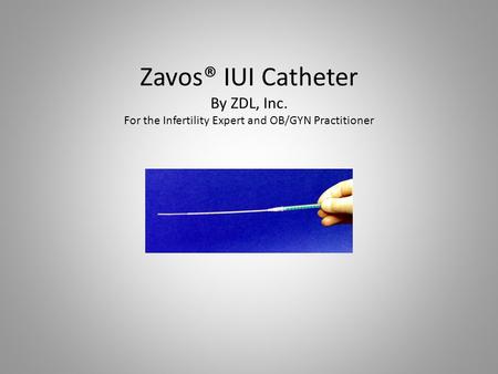 Zavos® IUI Catheter By ZDL, Inc
