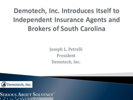 Joseph L. Petrelli President Demotech, Inc.. Demotech, Inc. is a financial analysis firm specializing in evaluating the financial stability of regional.