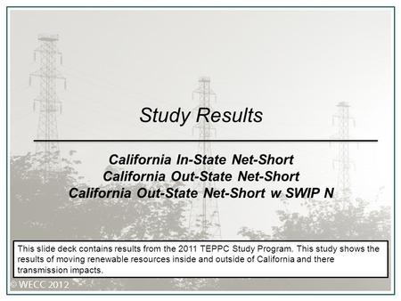 Study Results California In-State Net-Short California Out-State Net-Short California Out-State Net-Short w SWIP N This slide deck contains results from.