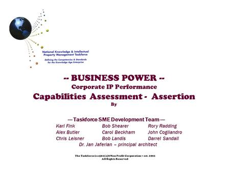 -- BUSINESS POWER -- Corporate IP Performance Capabilities Assessment - Assertion By The Taskforce is a 501(c)6 Non-Profit Corporation – est. 1991 All.