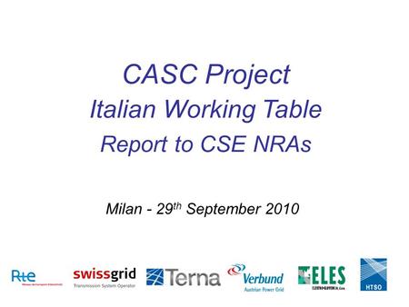 Milan - 29 th September 2010 CASC Project Italian Working Table Report to CSE NRAs.