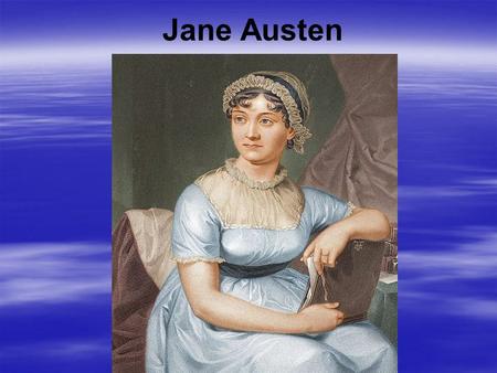 Jane Austen. Family  Austen's parents, George Austen (1731–1805), and his wife Cassandra (1739–1827), were members of substantial gentry families. 