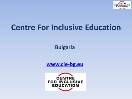 Centre For Inclusive Education Bulgaria www.cie-bg.eu.