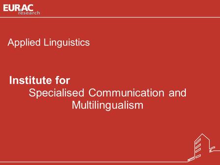 Natascia Ralli/ Sabine Wilmes Institute for Specialised Communication and Multilingualism Institute for Specialised Communication and Multilingualism 1.