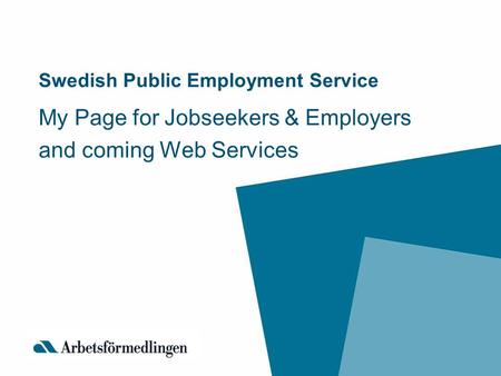 Swedish Public Employment Service My Page for Jobseekers & Employers and coming Web Services.