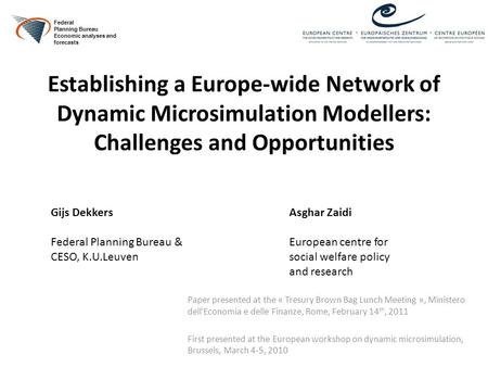 Establishing a Europe-wide Network of Dynamic Microsimulation Modellers: Challenges and Opportunities Paper presented at the « Tresury Brown Bag Lunch.