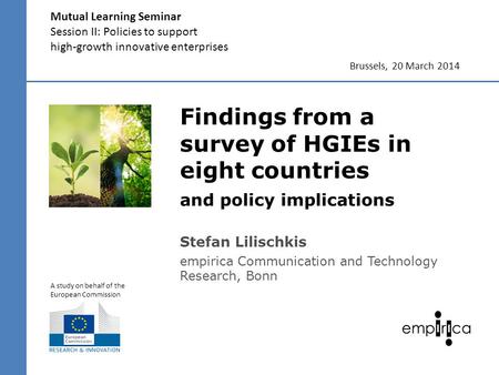 Findings from a survey of HGIEs in eight countries and policy implications Mutual Learning Seminar Session II: Policies to support high-growth innovative.