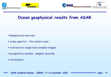 Page 1 ASAR Validatoin Review - ESRIN – 9-13 December 2002 Ocean geophysical results from ASAR  Geophysical overview  ocean spectra : the isidore case.