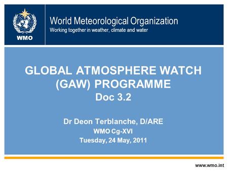 GLOBAL ATMOSPHERE WATCH (GAW) PROGRAMME Dr Deon Terblanche, D/ARE