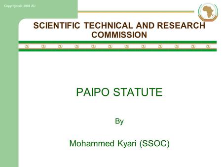 Copyrights© 2004 AU SCIENTIFIC TECHNICAL AND RESEARCH COMMISSION PAIPO STATUTE By Mohammed Kyari (SSOC)