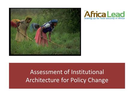 Assessment of Institutional Architecture for Policy Change.