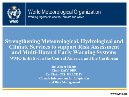 World Meteorological Organization Working together in weather, climate and water Strengthening Meteorological, Hydrological and Climate Services to support.