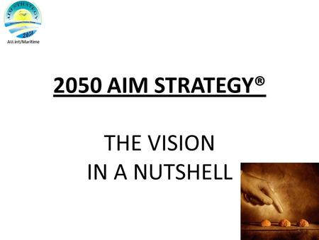 2050 AIM STRATEGY® THE VISION IN A NUTSHELL AU.int/Maritime 1.