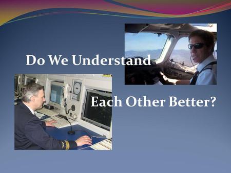 Do We Understand Each Other Better?. English language proficiency requirements: ATCO’s point of view  Standard Phraseologies  Non-standard situations.