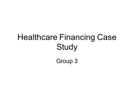 Healthcare Financing Case Study Group 3. CodeFinancing Agents Financing Sources % Public SectorPrivate Rest of the World HouseholdsDonorsTotal Government.