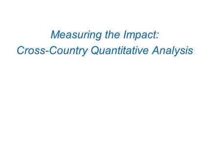 Measuring the Impact: Cross-Country Quantitative Analysis.