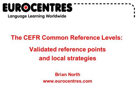 The CEFR Common Reference Levels: Validated reference points