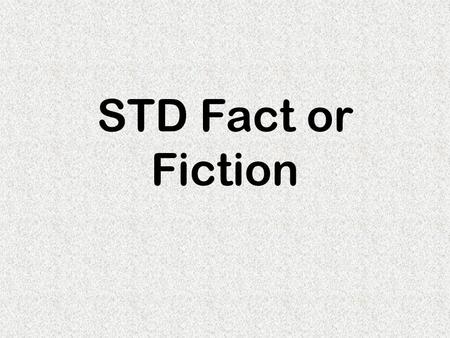 STD Fact or Fiction.