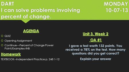 MONDAY 10-07-13 DART I can solve problems involving percent of change. DART I can solve problems involving percent of change.