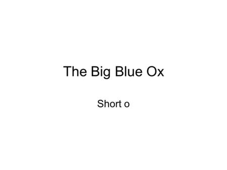 The Big Blue Ox Short o. bob U1w3short o box U1w3short o.