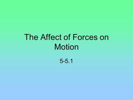 The Affect of Forces on Motion