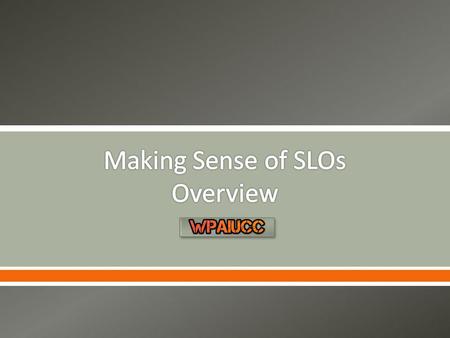 . This video is the first in a series of five videos created to support the understanding of SLOs. The Overview video will outline the following: An.