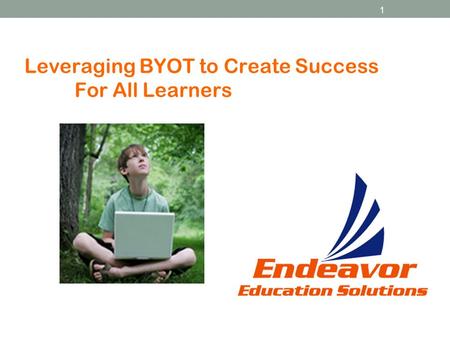 1 Leveraging BYOT to Create Success For All Learners.