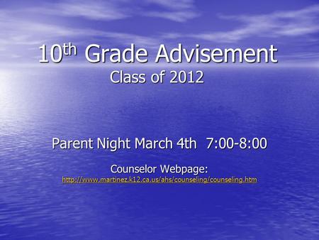 10 th Grade Advisement Class of 2012 Parent Night March 4th 7:00-8:00 Counselor Webpage: