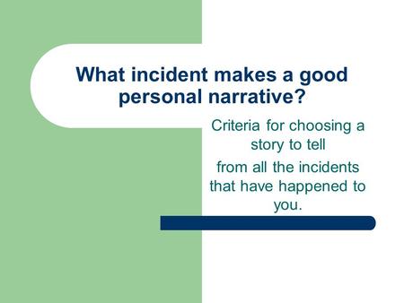 What incident makes a good personal narrative?