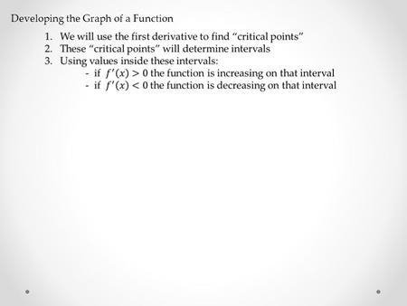 Developing the Graph of a Function. 3. Set up a number line with the critical points on it.