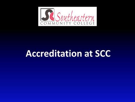 Accreditation at SCC. Accreditation Institutional level – Higher Learning Commission (AQIP – Academic Quality Improvement Program) – Iowa Department of.