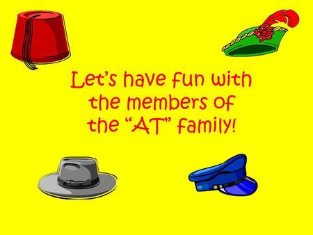 Let’s have fun with the members of the “AT” family!