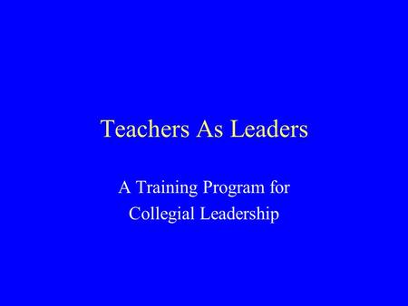 Teachers As Leaders A Training Program for Collegial Leadership.