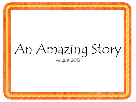 An Amazing Story August 2013. There is a tiger and turtle, who are twins, on an island.