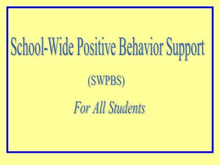 Positive Behavior Support gives people a new way to think about behavior. PBS is based on understanding why problem behaviors occur-the behavior’s function.