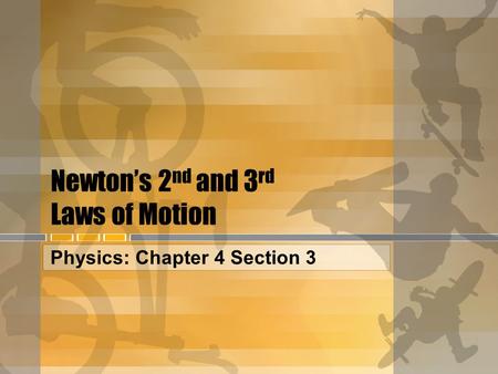 Newton’s 2nd and 3rd Laws of Motion