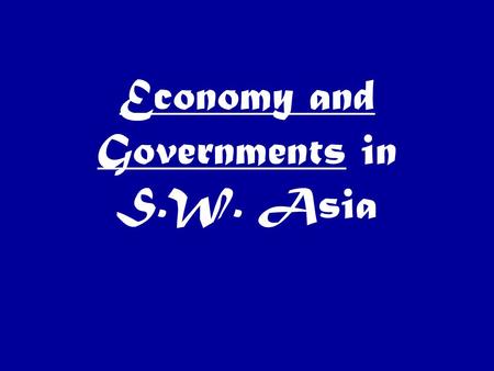 Economy and Governments in S.W. Asia. The Power of Oil OPEC—Organization of Petroleum Exporting Countries Attempt to control oil production to increase.