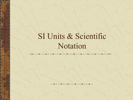 SI Units & Scientific Notation