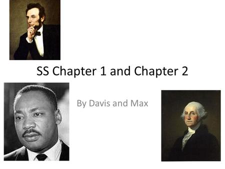 SS Chapter 1 and Chapter 2 By Davis and Max. Chapter 1 facts a social scientist studies the way people live in groups an economist studies how people.