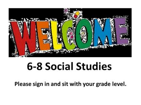 Please sign in and sit with your grade level.