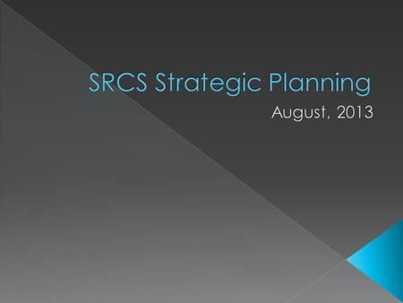  A strategic plan is a guiding document for an organization. It clarifies organizational priorities, goals and desired outcomes.  For the SRCS school.