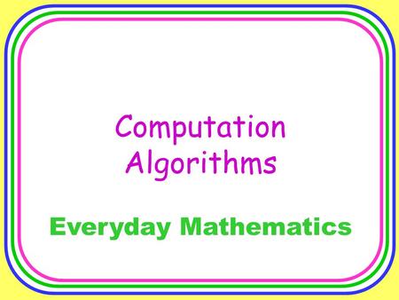 Computation Algorithms Everyday Mathematics.