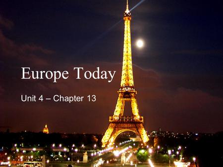 Europe Today Unit 4 – Chapter 13.