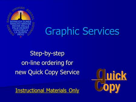 Graphic Services Step-by-step on-line ordering for new Quick Copy Service Instructional Materials Only.