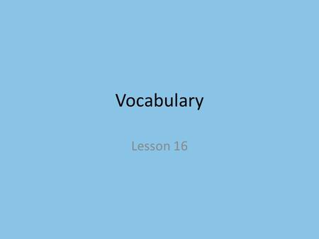 Vocabulary Lesson 16. charming If you are charming, you have a way of pleasing people with what you say and how you act.